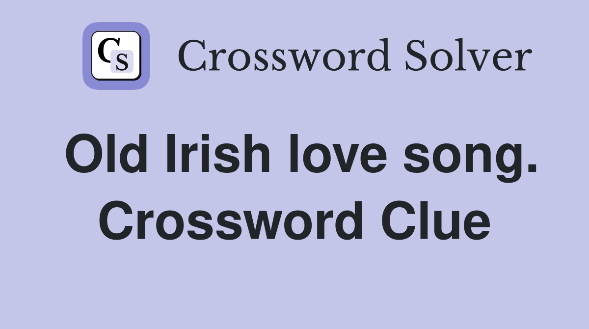 Old Irish love song. Crossword Clue