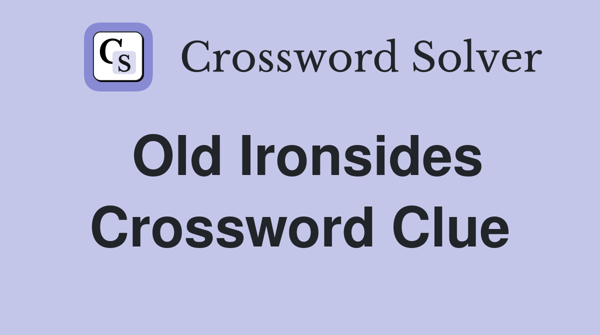 Old Ironsides Crossword Clue