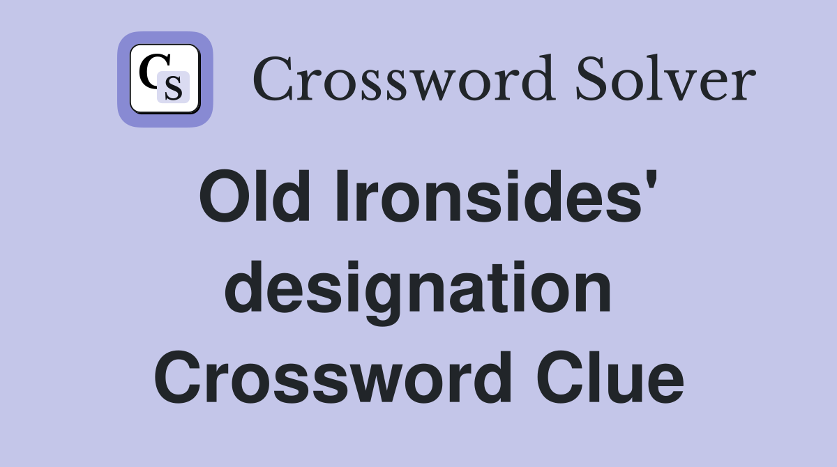 Old Ironsides' designation Crossword Clue