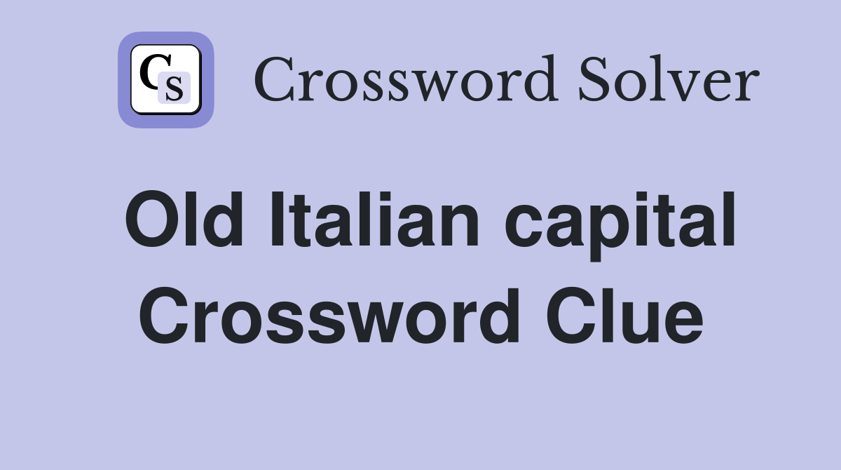 Old Italian capital Crossword Clue