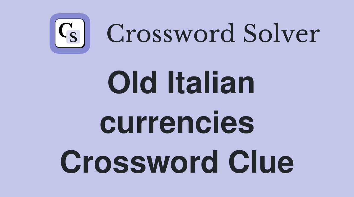 Old Italian currencies Crossword Clue