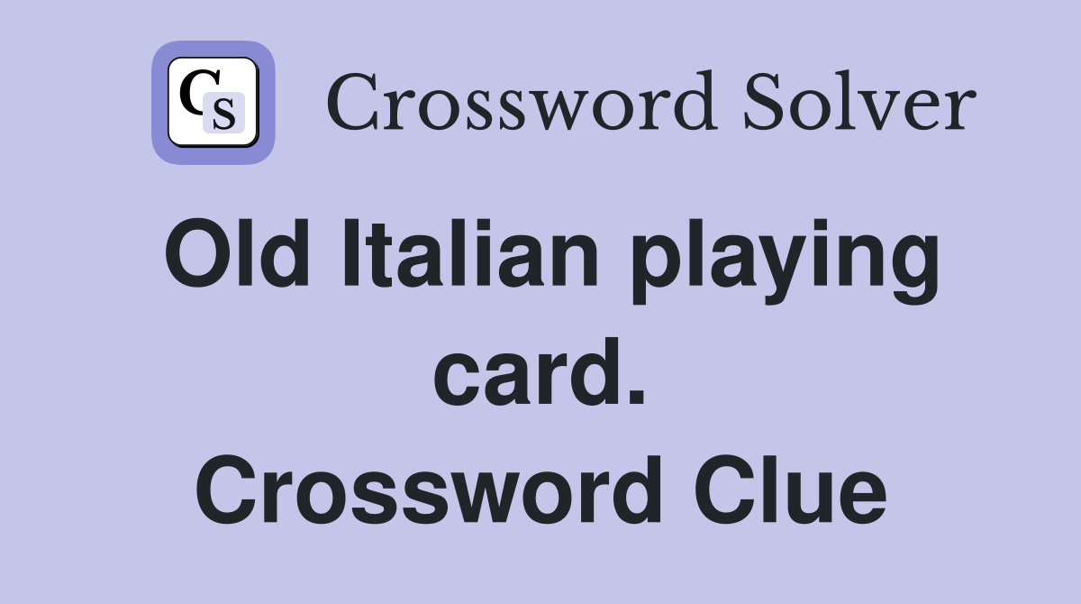 Old Italian playing card. Crossword Clue