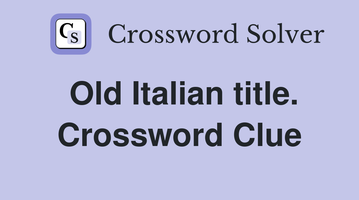 Old Italian title. Crossword Clue