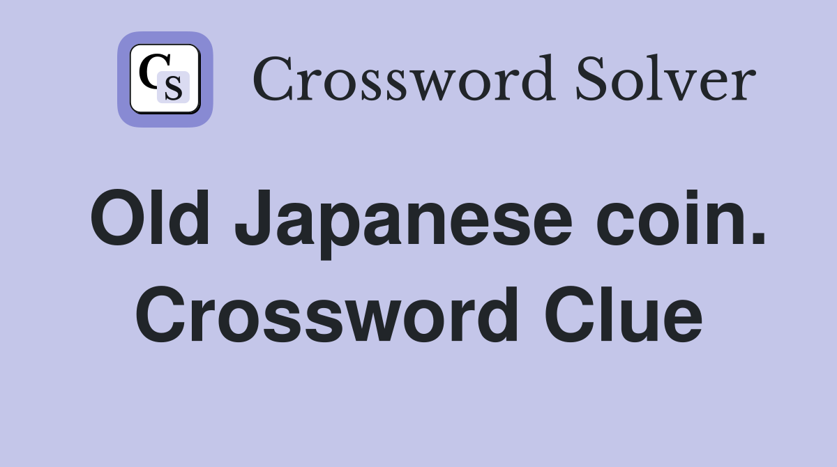 Old Japanese coin. Crossword Clue