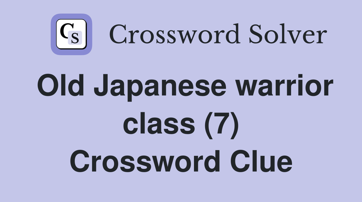 Old Japanese warrior class (7) Crossword Clue