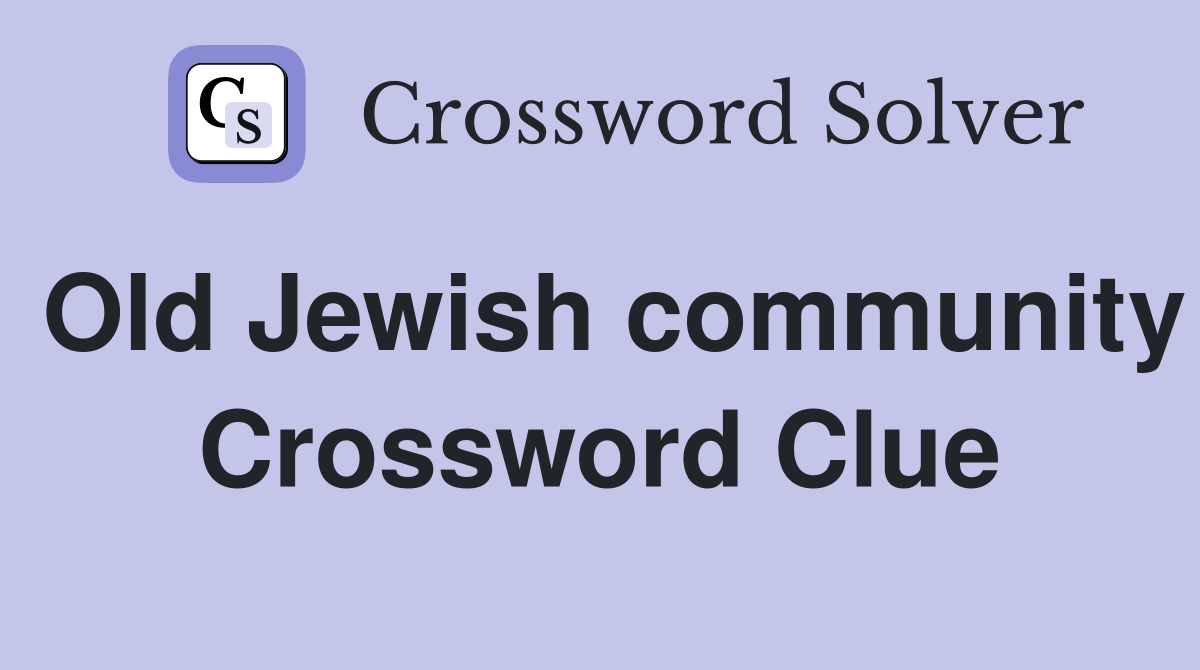 Old Jewish community Crossword Clue
