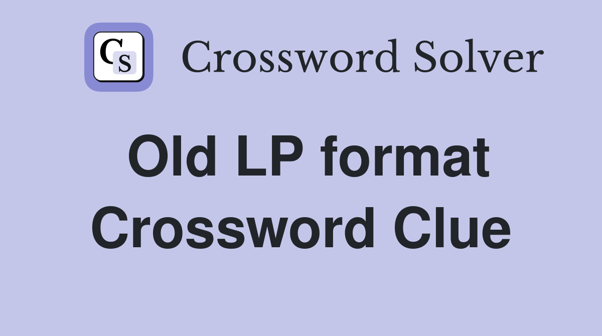 Old LP format Crossword Clue