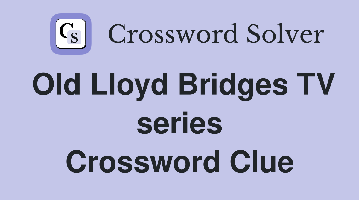 Old Lloyd Bridges TV series Crossword Clue
