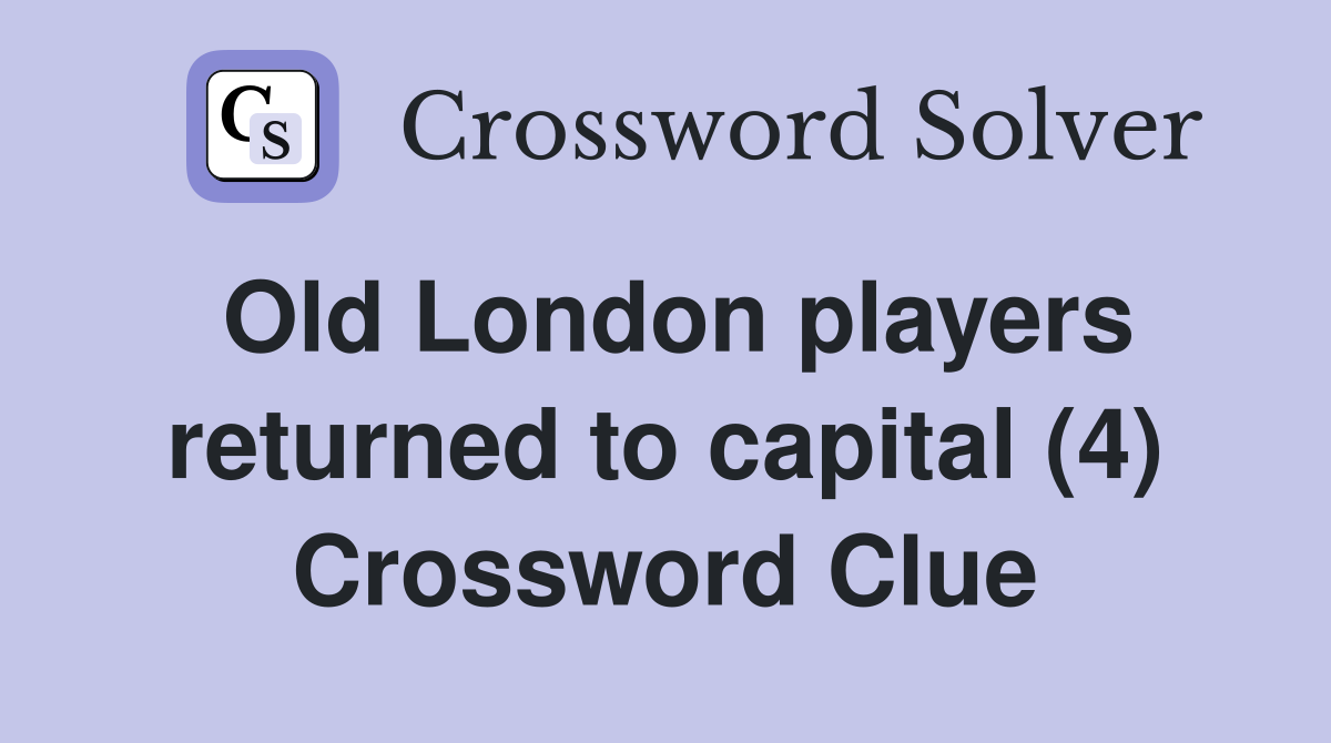 Old London players returned to capital (4) Crossword Clue