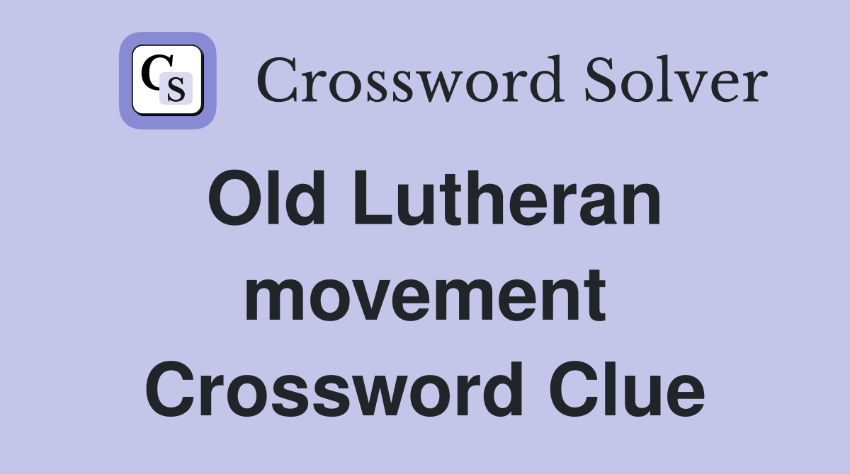 Old Lutheran movement Crossword Clue