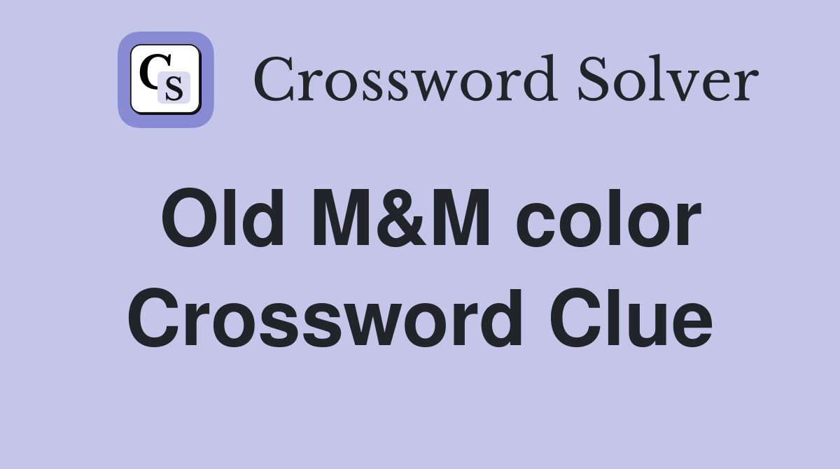 Old M&M color Crossword Clue