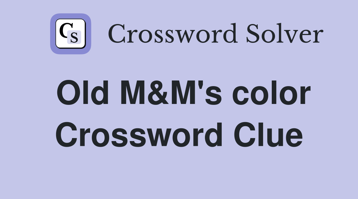 Old M&M's color Crossword Clue