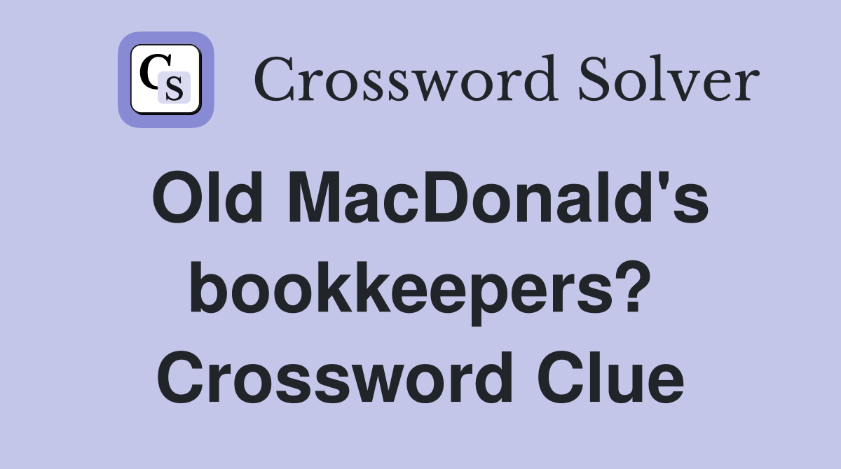 Old MacDonald's bookkeepers? Crossword Clue