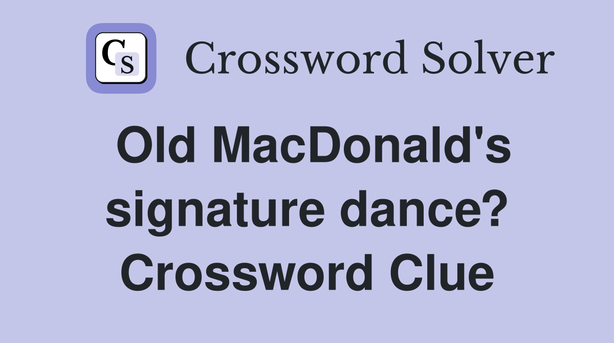 Old MacDonald's signature dance? Crossword Clue