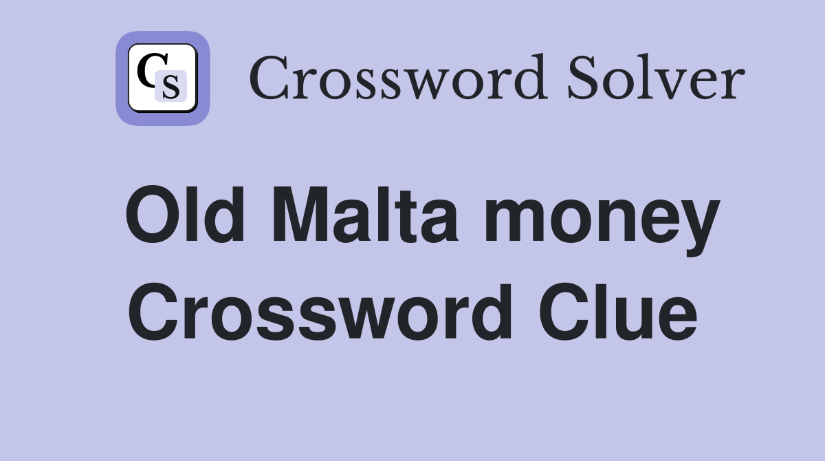 Old Malta money Crossword Clue