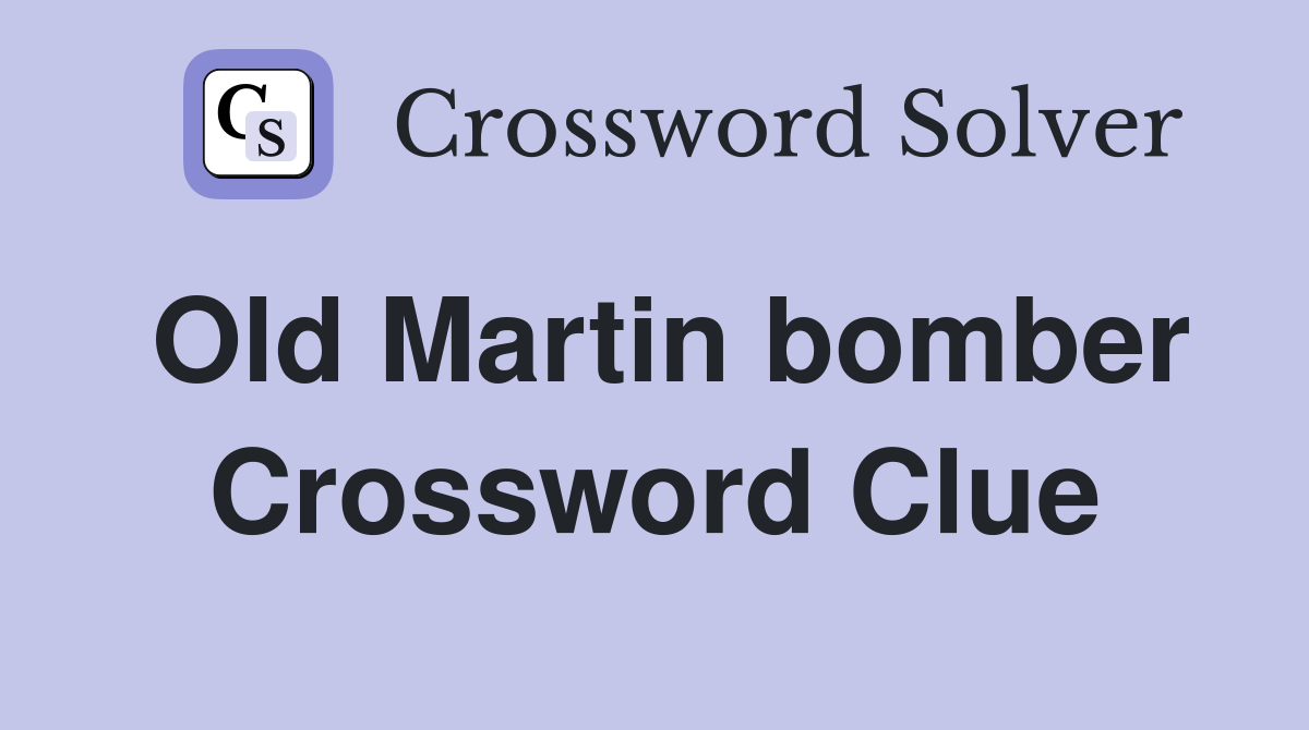 Old Martin bomber Crossword Clue