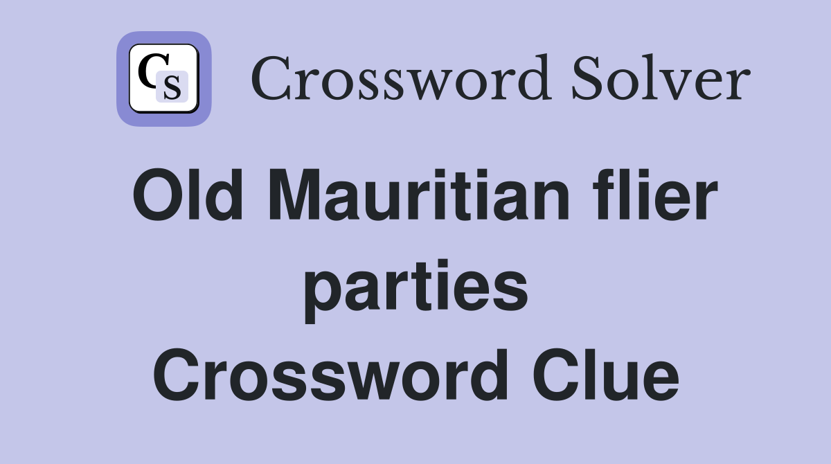 Old Mauritian flier parties Crossword Clue