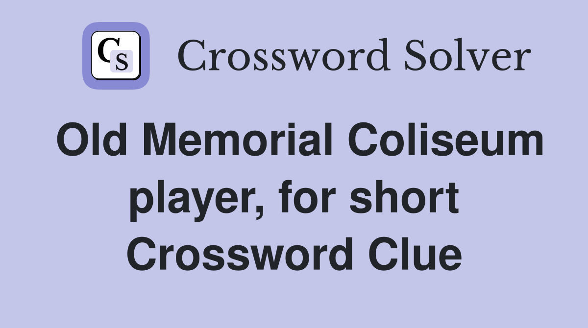 Old Memorial Coliseum player, for short Crossword Clue