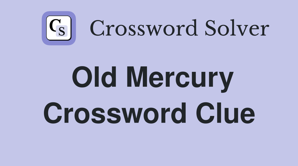 Old Mercury Crossword Clue