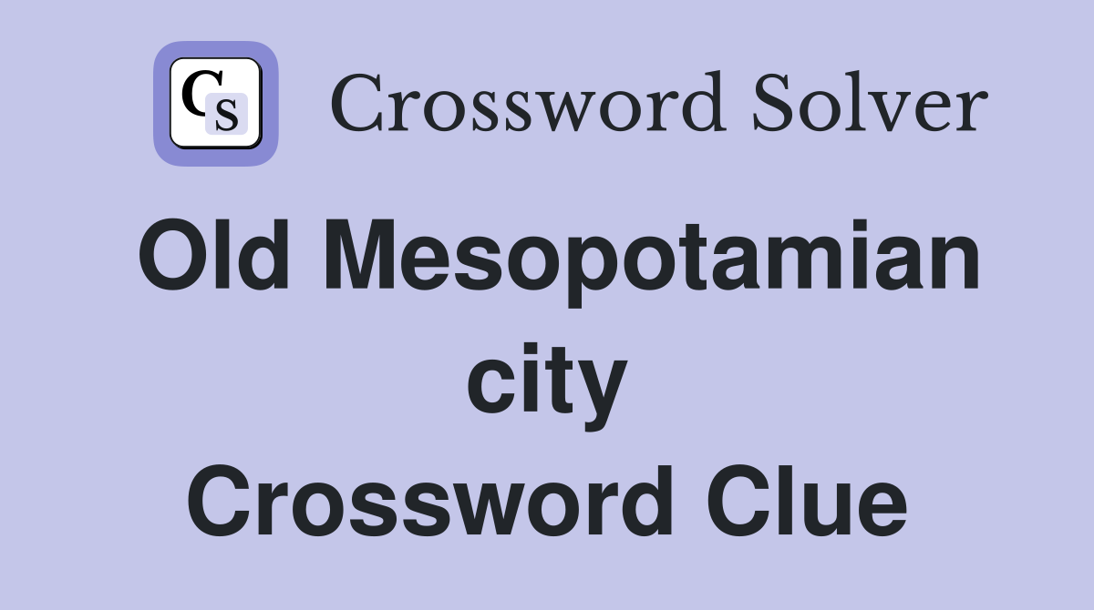 Old Mesopotamian city Crossword Clue