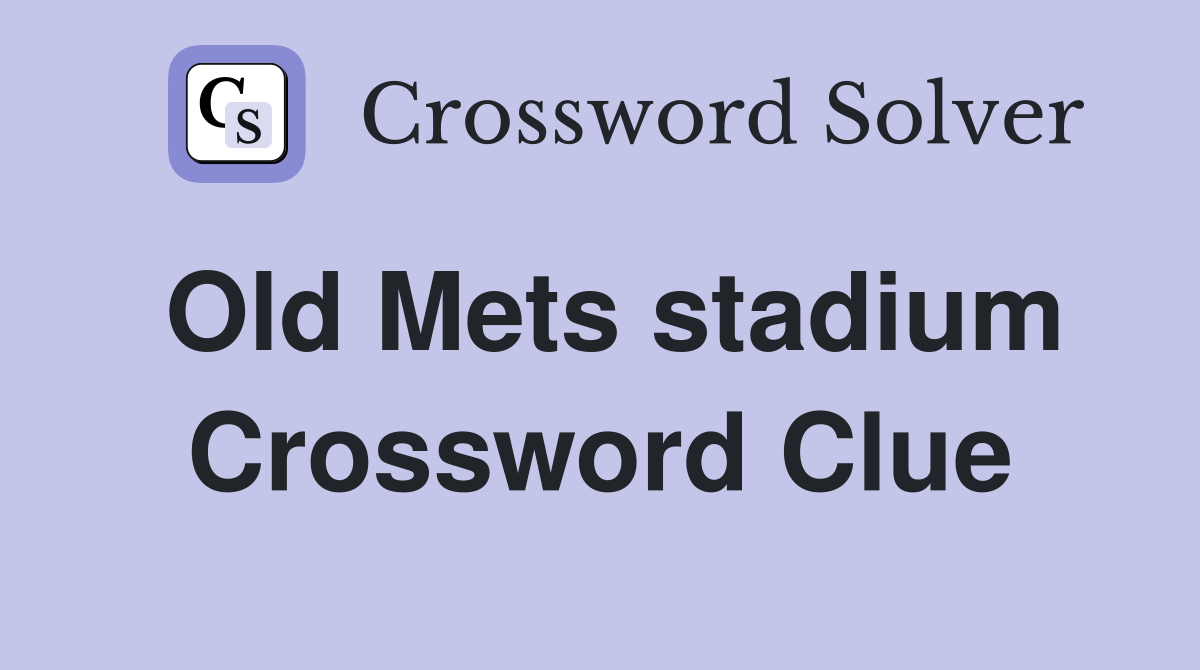 Old Mets stadium Crossword Clue