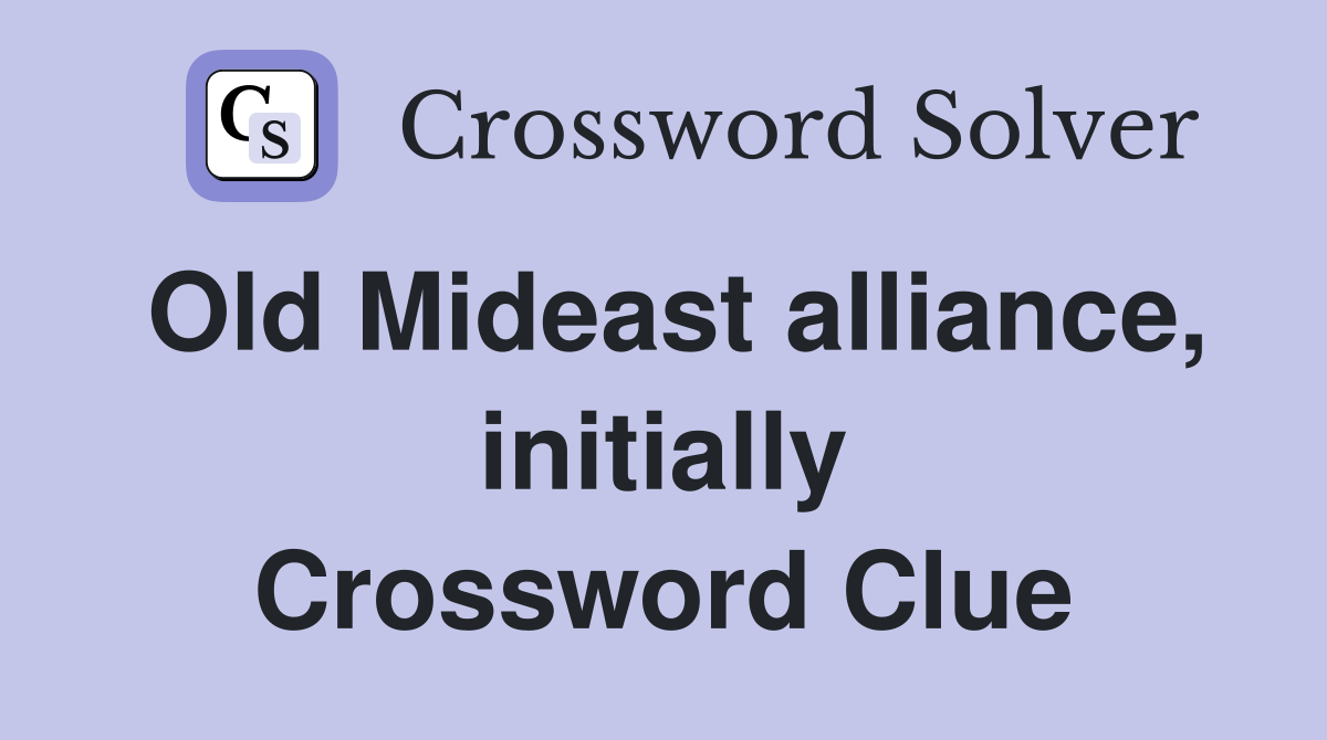 Old Mideast alliance, initially Crossword Clue