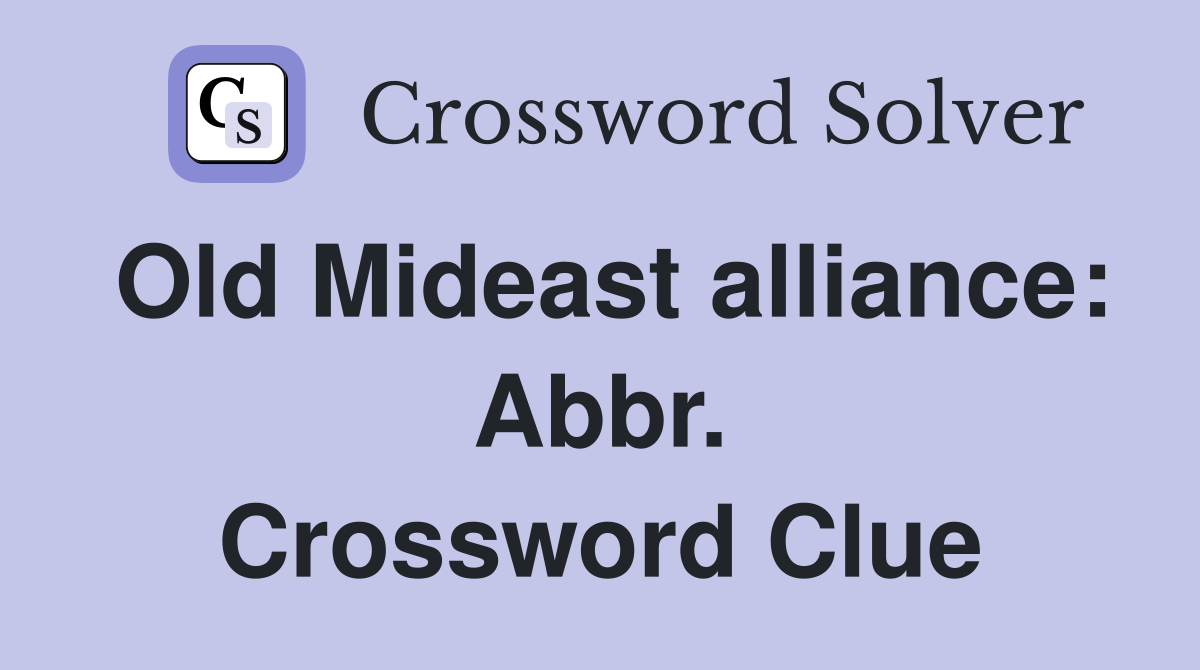 Old Mideast alliance: Abbr. Crossword Clue