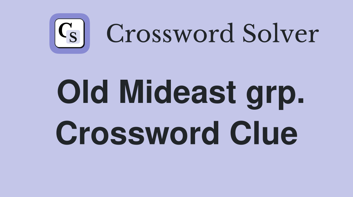 Old Mideast grp. Crossword Clue