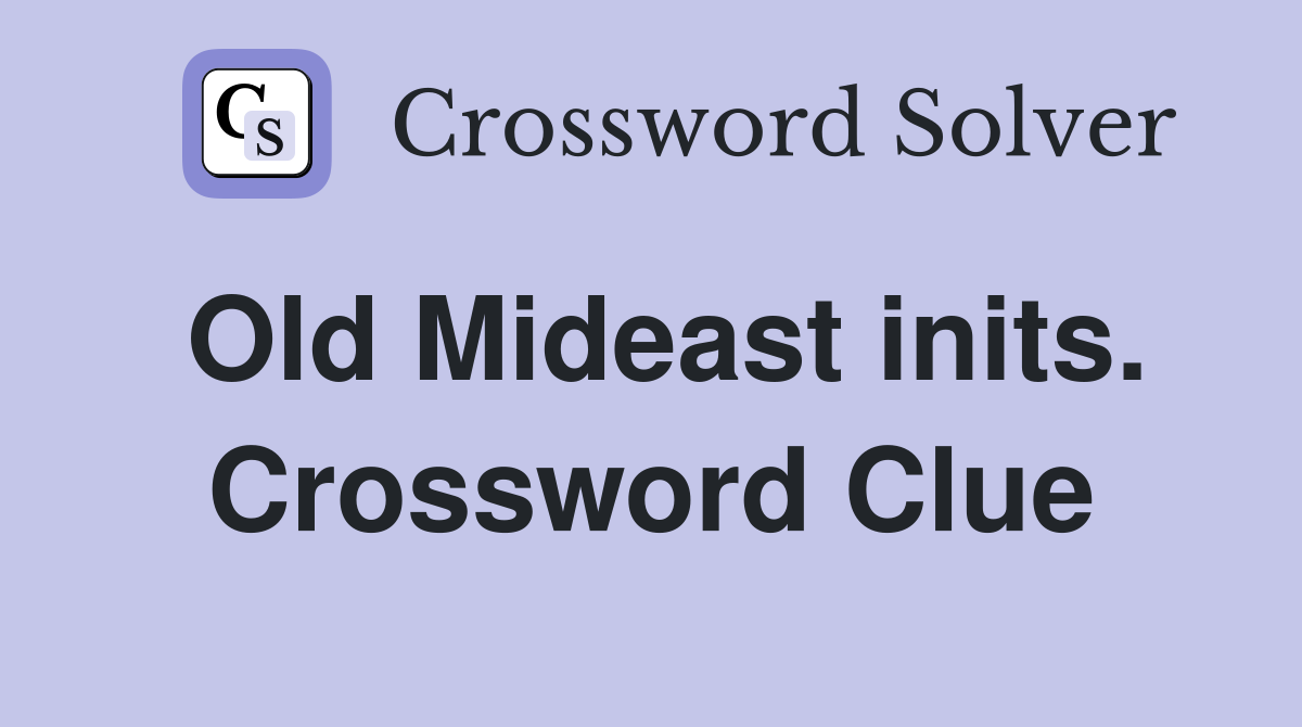 Old Mideast inits. Crossword Clue