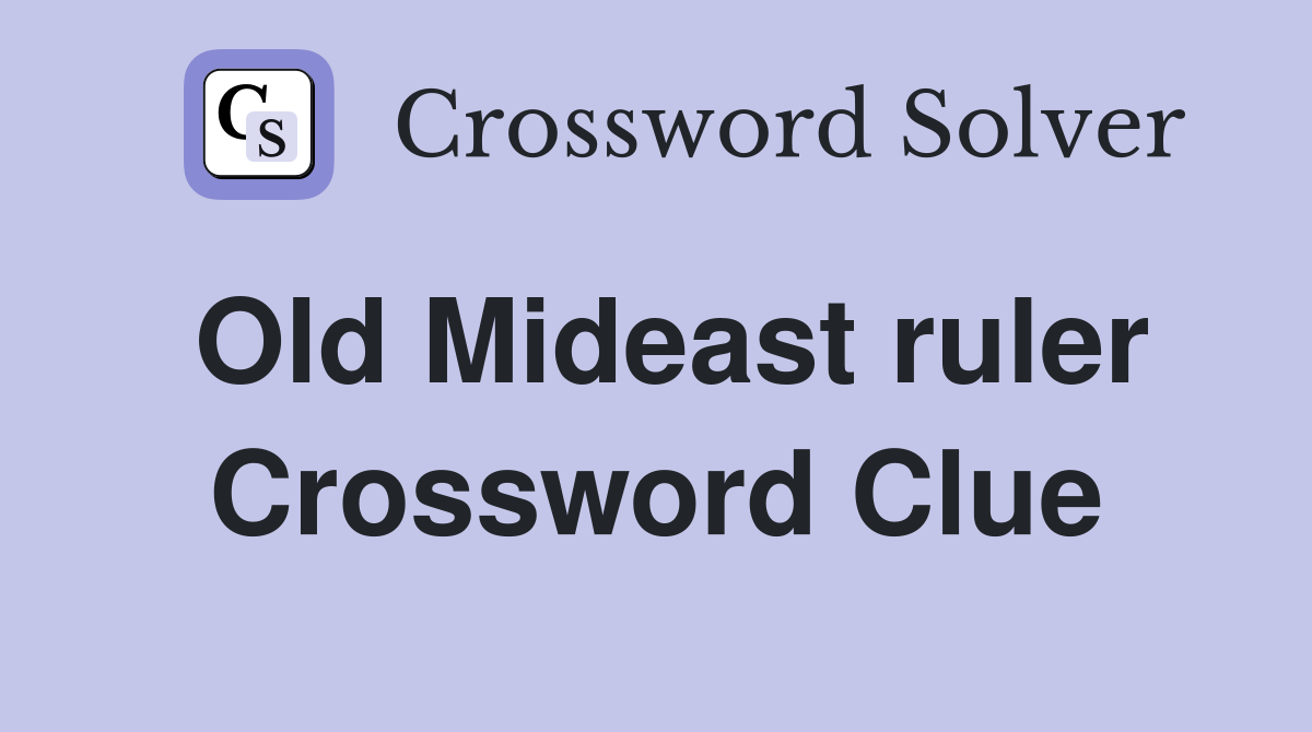 Old Mideast ruler Crossword Clue