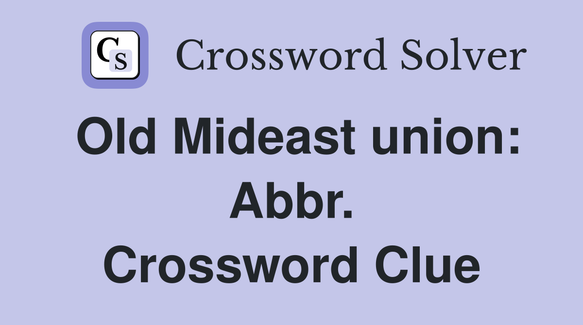 Old Mideast union: Abbr. Crossword Clue