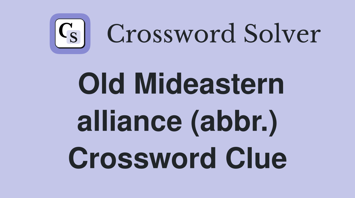Old Mideastern alliance (abbr.) Crossword Clue