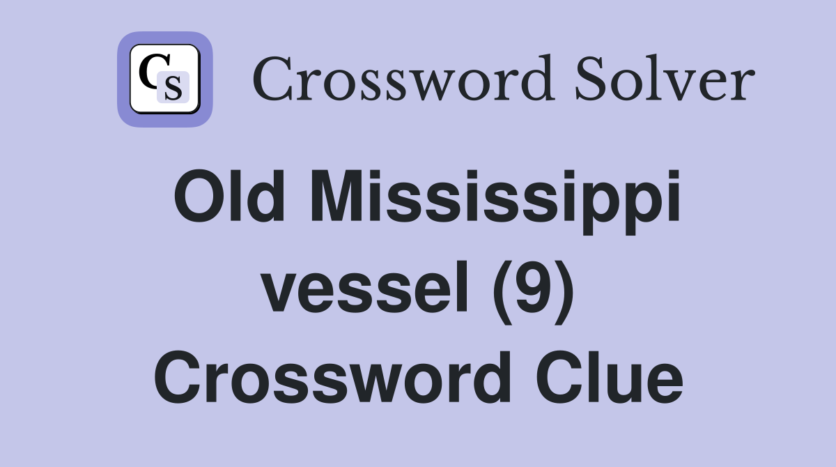 Old Mississippi vessel (9) Crossword Clue