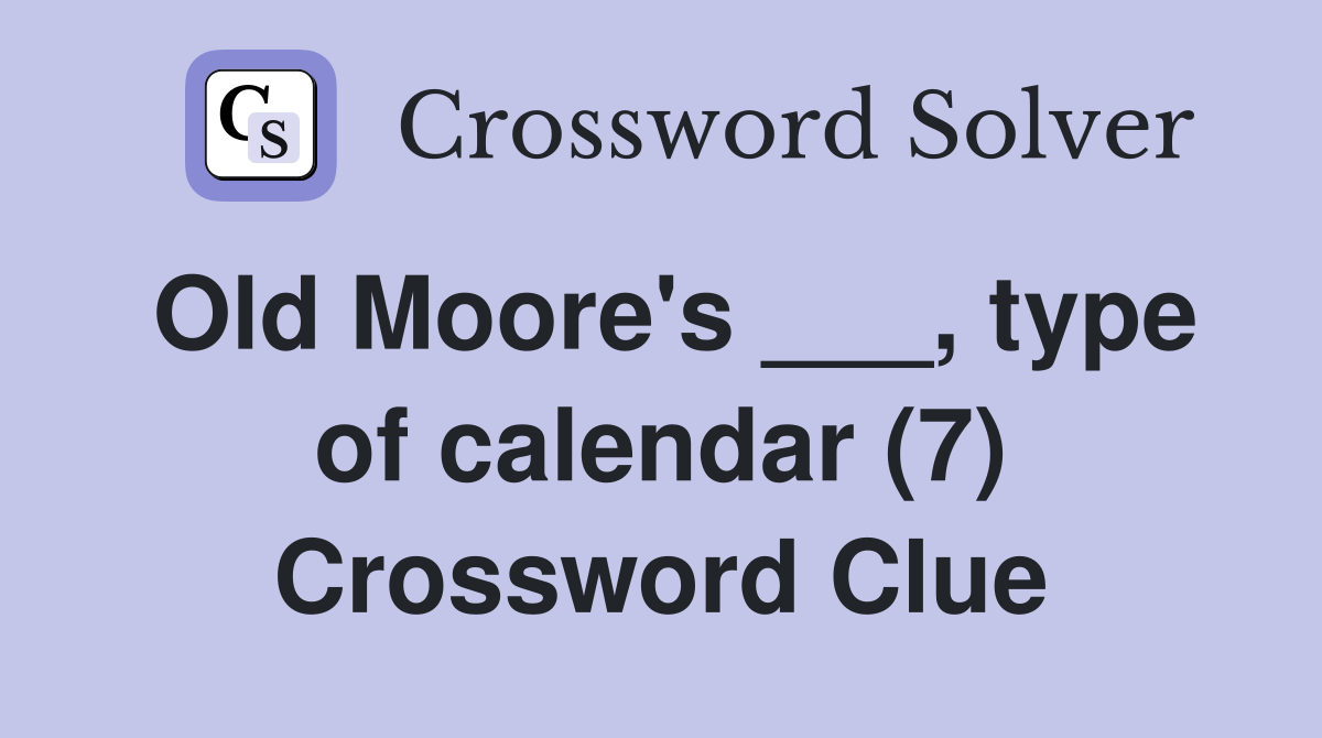 Old Moore's ___, type of calendar (7) Crossword Clue