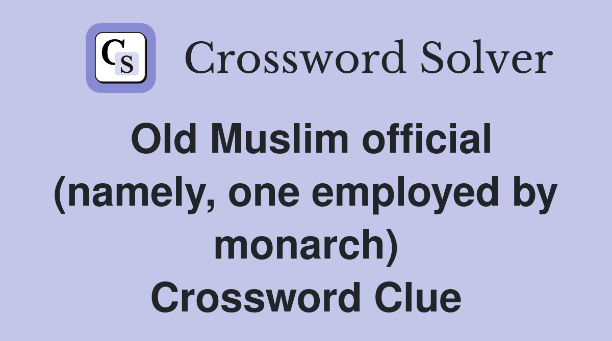 Old Muslim official (namely, one employed by monarch) Crossword Clue