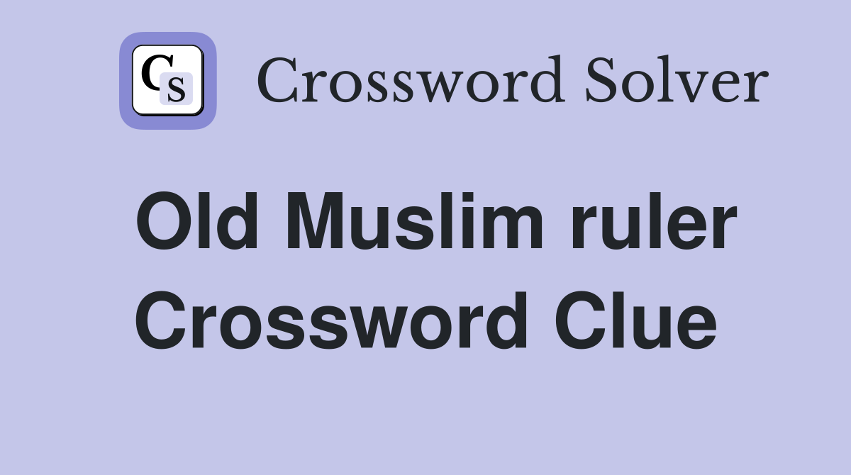 Old Muslim ruler Crossword Clue