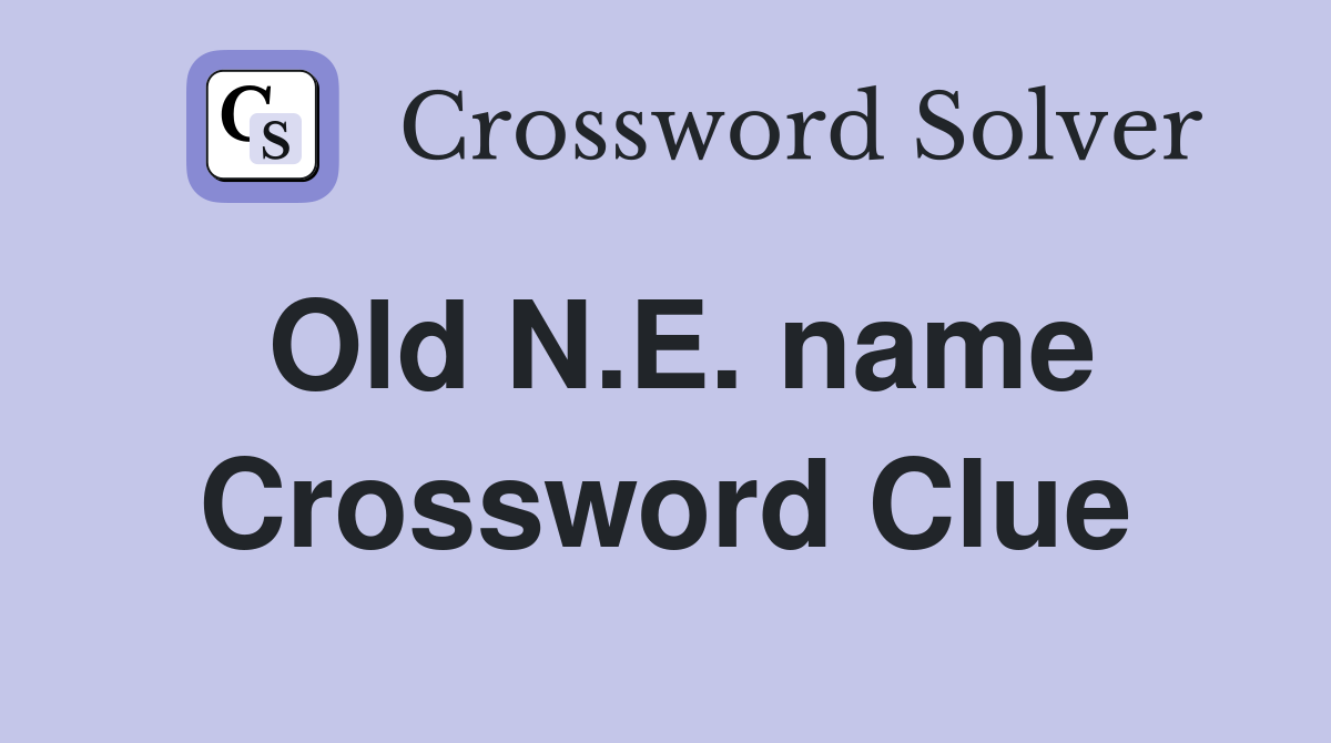 Old N.E. name Crossword Clue
