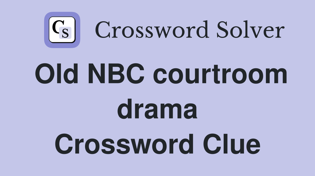 Old NBC courtroom drama Crossword Clue