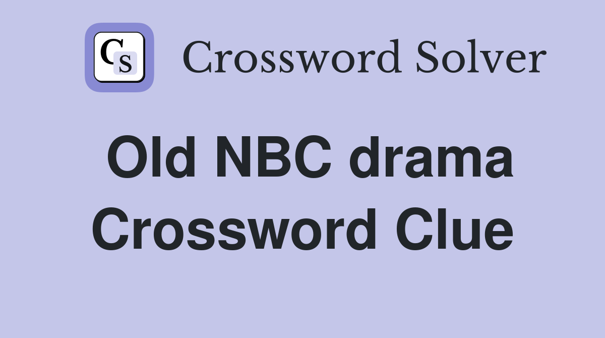 Old NBC drama Crossword Clue