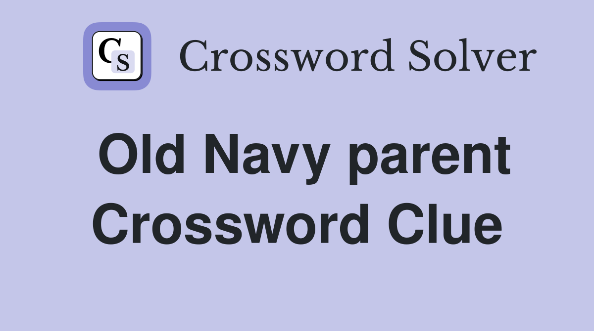 Old Navy parent Crossword Clue