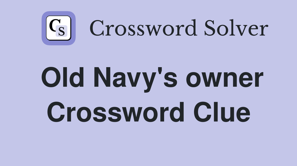 Old Navy's owner Crossword Clue