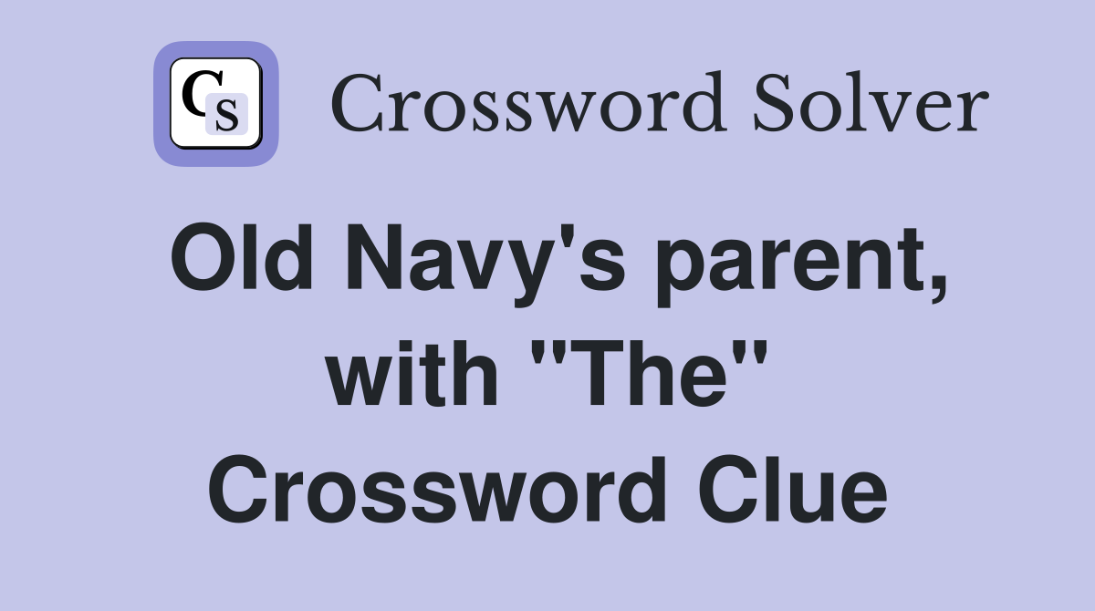 Old Navy's parent, with "The" Crossword Clue