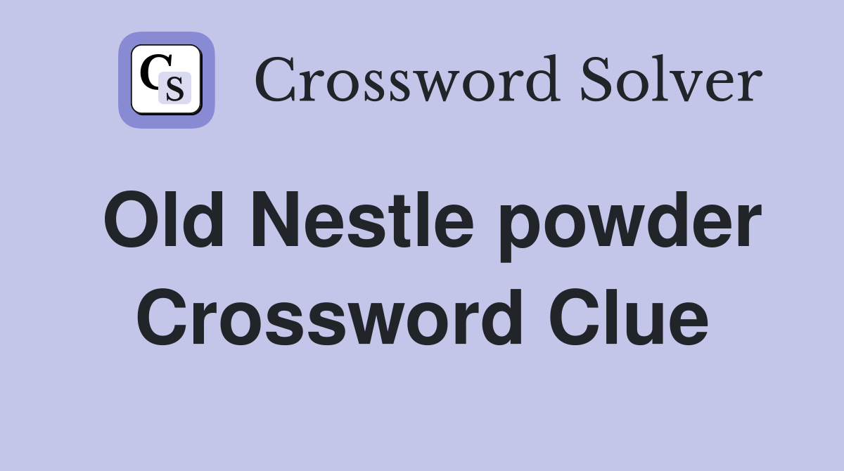 Old Nestle powder Crossword Clue