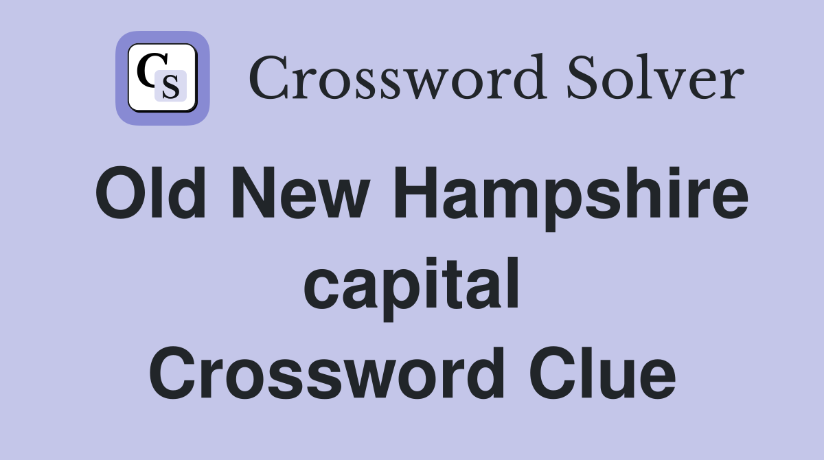 Old New Hampshire capital Crossword Clue