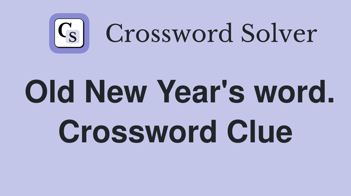 Old New Year's word. Crossword Clue