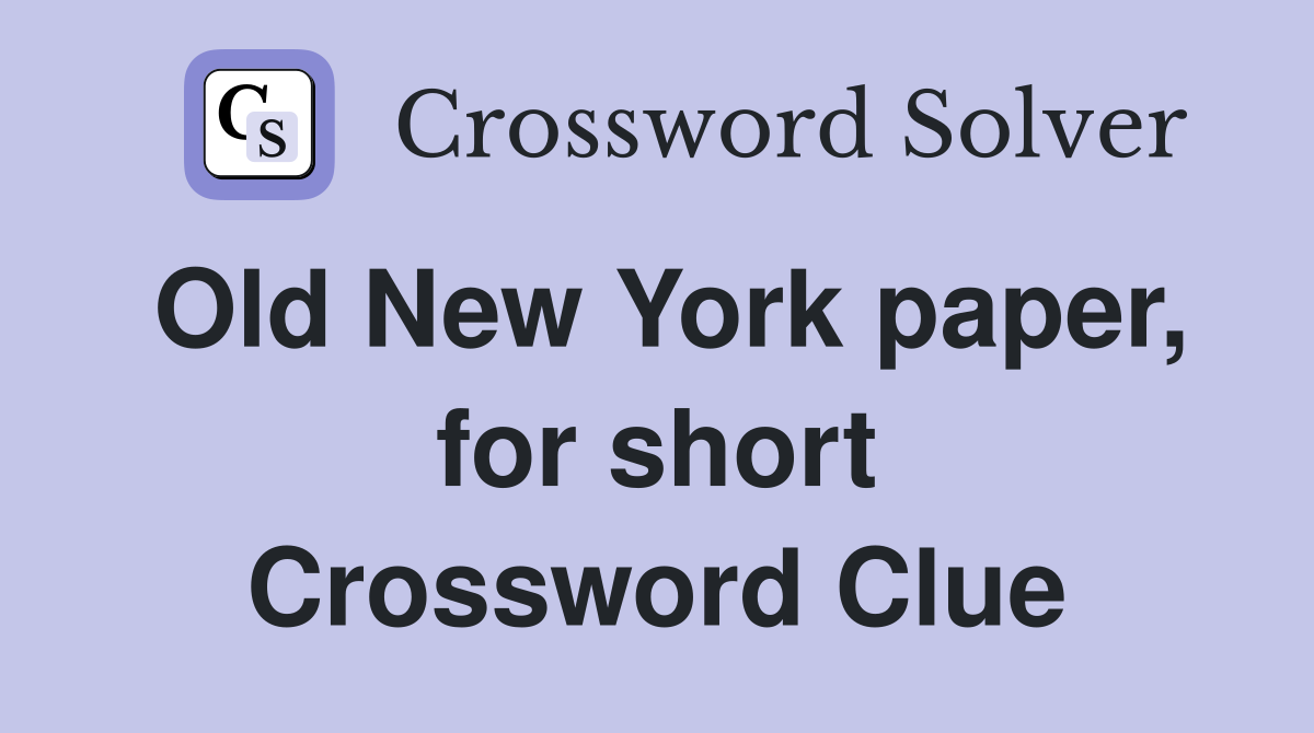 Old New York paper, for short Crossword Clue