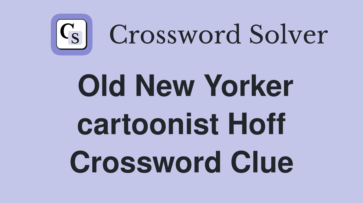 Old New Yorker cartoonist Hoff Crossword Clue