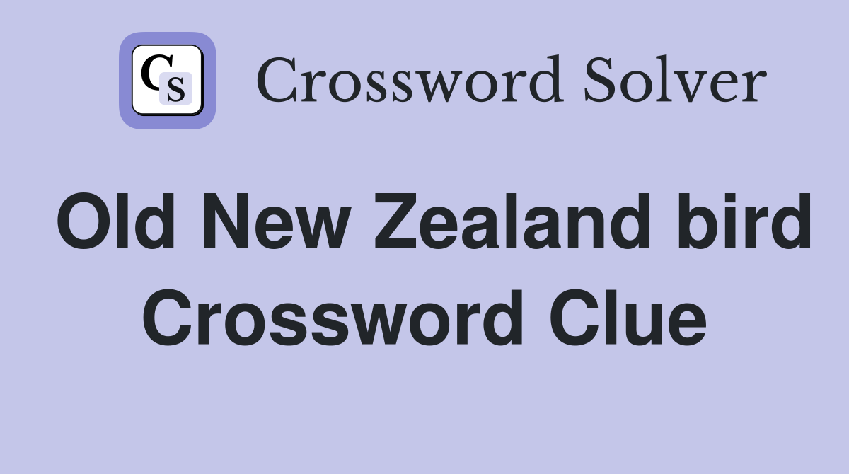 Old New Zealand bird Crossword Clue