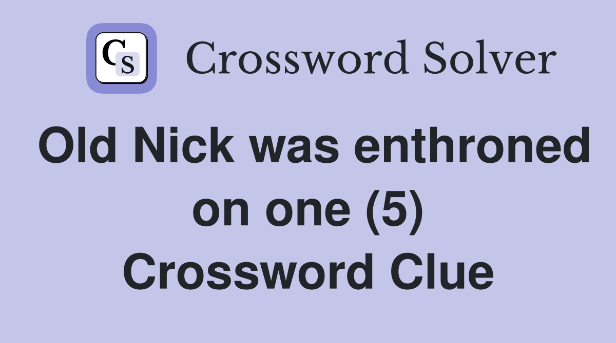Old Nick was enthroned on one (5) Crossword Clue