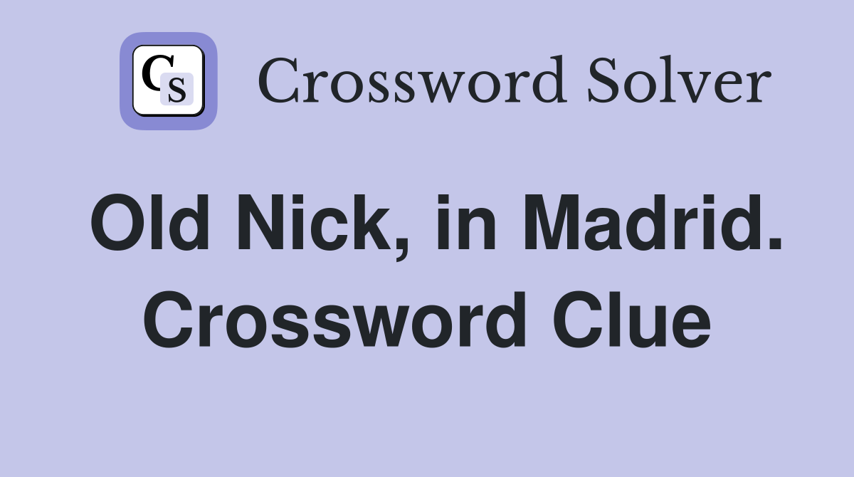Old Nick, in Madrid. Crossword Clue